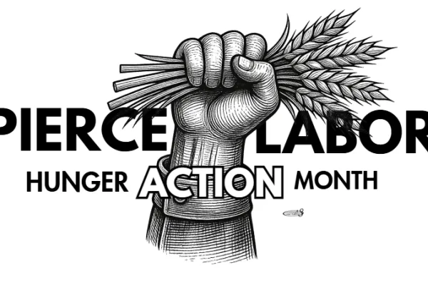 A fist holding wheat reading "Pierce Labor: Hunger Action Month"